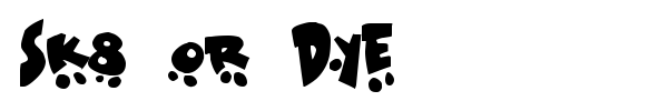 Sk8 or Dye font preview