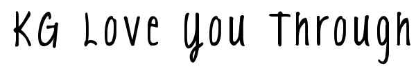 KG Love You Through It font preview