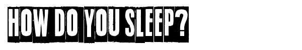 Шрифт How do you sleep?