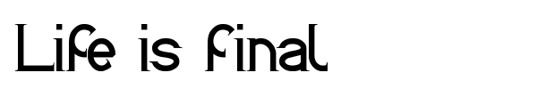 Шрифт Life is final